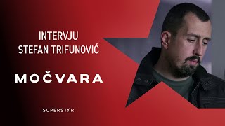 MOČVARA 3  Intervju Stefan Trifunović [upl. by Kress]