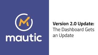 Mautic 20 Update  The Dashboard [upl. by Knox]