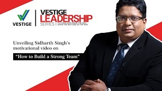 Vestige Leadership Series  Build a Strong Team by Sidharth Singh [upl. by Alyos815]