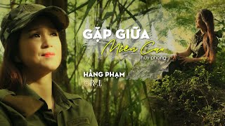 Hằng Phạm  Gặp Giữa Miền Cao  Retimes Studio [upl. by Adirem]