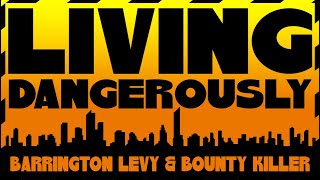 Barrington Levy amp Bounty Killer  Living Dangerously Official Lyrics Video  Jet Star Music [upl. by Chelsy]