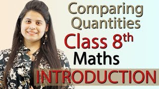 Introduction  Comparing Quantities  Chapter 7  NCERT Class 8th Maths [upl. by Woodford]