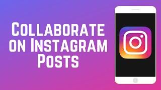 How to Collaborate on Instagram Posts [upl. by Gausman]