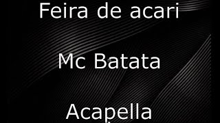 Mc Batata  Feira de acari Acapella [upl. by Arammahs]