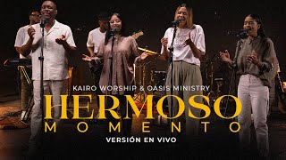 Hermoso Momento  Kairo Worship amp Oasis Ministry Versión En Vivo [upl. by Yim]