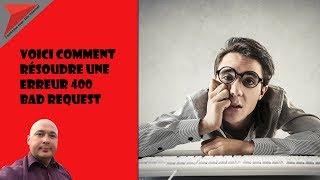 Voici comment résoudre une erreur 400 bad request [upl. by Mackenie]