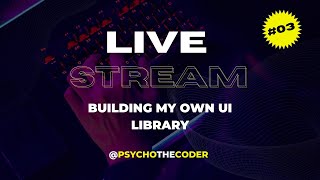 LIVE Building my own Modern UI Library  Live Stream 03 [upl. by Shakespeare]