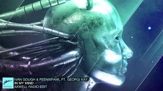 Ivan Gough amp Feenixpawl ft Georgi Kay  In My Mind Axwell Radio Edit [upl. by Forward963]