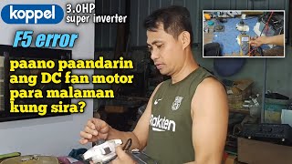 HOW TO TEST DC FAN MOTOR  F5 ERROR  KOPPEL SUPER INVERTER [upl. by Ladnyk615]