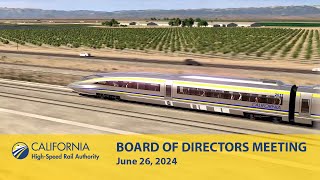 California HighSpeed Rail Board of Directors Meeting Day 1 June 26 2024 [upl. by Ames]