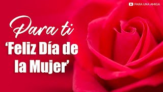 🌷 Te deseo un Feliz dia de la mujer 2024 🥰 Con un lindo video y un hermoso mensaje [upl. by Eta]