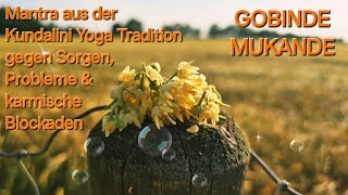 Gobinde Mukande Kundalini Yoga Mantra gegen karmische Blockaden und langanhaltende Probleme [upl. by Klaus]