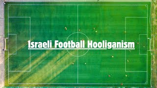 Israeli Football Hooliganism [upl. by Emirej]