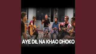 Aye Dil Na Khao Dhoko Jam Session [upl. by Pavel]