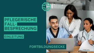 Die pflegerische Fallbesprechung 📚  Einleitung  Fortbildungsecke [upl. by Ras273]