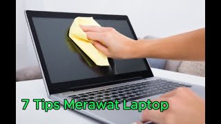 7 Tips Merawat Laptop agar tahan dan awet di pakai [upl. by Anavlis433]