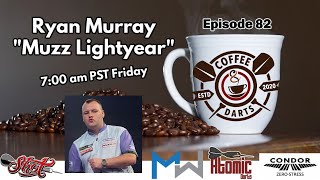 Coffee amp Darts Episode 82  Ryan Murray quotMuzz Lightyearquot [upl. by Adle]