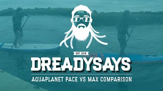 Aquaplanet Pace Vs Max SUP Comparison  2 10 6quot boards  which one is best [upl. by Rehtnug486]