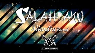 ALKODIA  Salah Aku Official Music Video Lyrics [upl. by Eramat668]