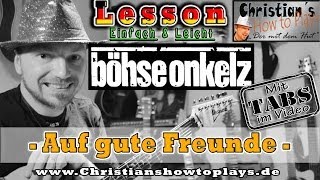 How to Play Böhse Onkelz AUF GUTE FREUNDE SOLO Tabs Akkorde E Gitarre lernen Tutorial [upl. by Mcdowell]