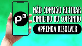 NÃO CONSIGO RESGATAR DINHEIRO DO COFRINHO PICPAY  COMO RESOLVER PASSO A PASSO [upl. by Chavaree]