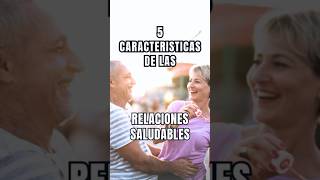 5 Características de las RELACIONES AMOROSAS Saludables [upl. by Costanzia]