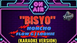 BISYO  HONCHO amp FLOW amp LONNIE  KARAOKE VERSION [upl. by Delcina738]