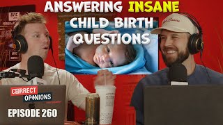 Answering Insane Child Birth Questions  CO Ep 260 [upl. by Airehs]