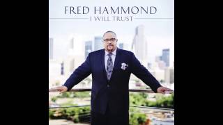 Fred Hammond  I Will Trust [upl. by Carree]