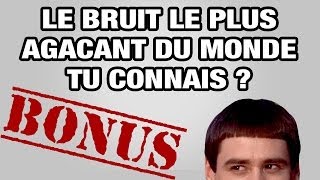 BONUS  Le bruit le plus agaçant du monde tu connais  WTM [upl. by Aloysia315]