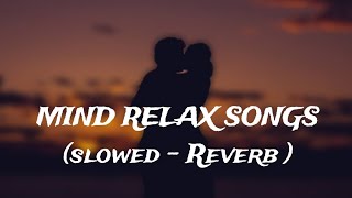 Mind relax songs in hindi  Slow motion hindi song  Lofi mashup slowedand reverb [upl. by Kentigerma678]