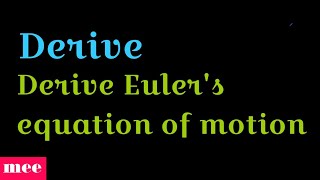 Derive Eulers equation of motion [upl. by Maryl152]