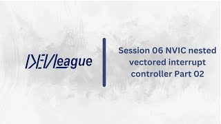 Session 06 NVIC Nested Vectored Interrupt Controller — Part 02 [upl. by Cleodal]