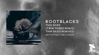 BOOTBLACKS Thin Skies Twin Tribes Remix from THIN SKIES REMIXED Artoffact [upl. by Atiuqat]