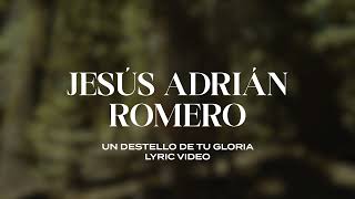 Jesús Adrián Romero  Un Destello De Tu Gloria Lyric Video [upl. by Aneez54]