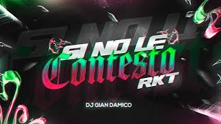 SI NO LE CONTESTO RKT  DJ GIAN DAMICO PlanBOficial [upl. by Naic]