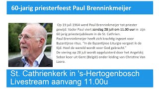 StCatharinakerk Den Bosch 28 juli 2024 60 Jarig Priester jubileum PAUL BRENNINKMEIJER om 1100u [upl. by Akcimehs]