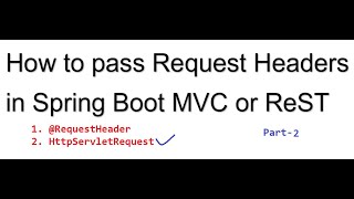 How to pass Request Headers in Spring Boot Restful by using HttpServletRequest Spring MVC Part2 [upl. by Addi333]