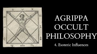 The Occult Philosophy of Cornelius Agrippa  4 of 14  Esoteric Influences [upl. by Ger]