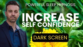 🧘 Dark Screen Increase Self Confidence Sleep Hypnosis 💤 Deep Sleep to Be More Confident [upl. by Nnaeiluj763]