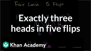 Exactly three heads in five flips  Probability and Statistics  Khan Academy [upl. by Gatias]