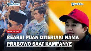 REAKSI Puan Diteriaki Nama Prabowo saat Kampanye  Gak Pilih Nomor 3 Senengkan Datang ke Sini [upl. by Olia670]