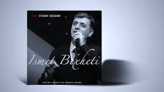 Ismet Bexheti Nuk ka lule n botë live në Studio Session [upl. by Camarata]