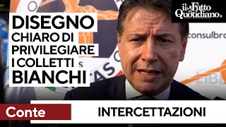 Intercettazioni Conte quotSconcertato Disegno chiaro di favorire i colletti bianchiquot [upl. by Ilse]