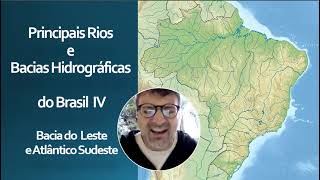 Principais Rios e Bacias Hidrográficas do Brasil 4  Bacia do Atlântico Leste e Sudeste [upl. by Reta]