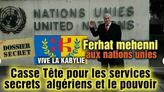 Kabylie Ferhat Mehenni aux Nations Unies Un casse tête pour les services secrets algériens [upl. by Colvin]