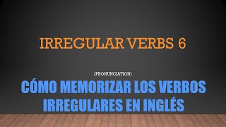 Cómo memorizar los verbos irregulares en inglés Irregular Verbs 6 [upl. by Noyar834]