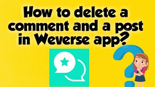 How to delete a post and a comment in Weverse app [upl. by Reld]