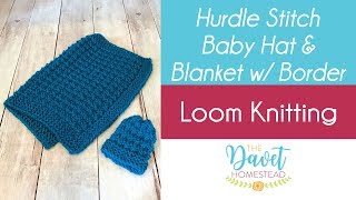 Hurdle Stitch Baby Blanket amp Hat w Border Loom Knitted [upl. by Fonzie]