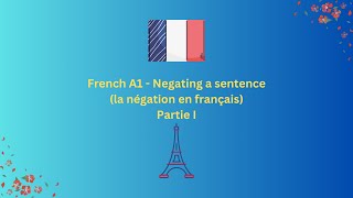 French A1  Negating a sentence la négation en français Partie I [upl. by Neo892]